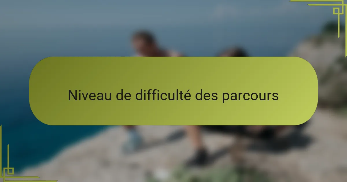 Niveau de difficulté des parcours