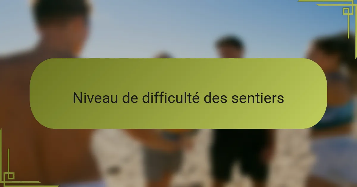 Niveau de difficulté des sentiers