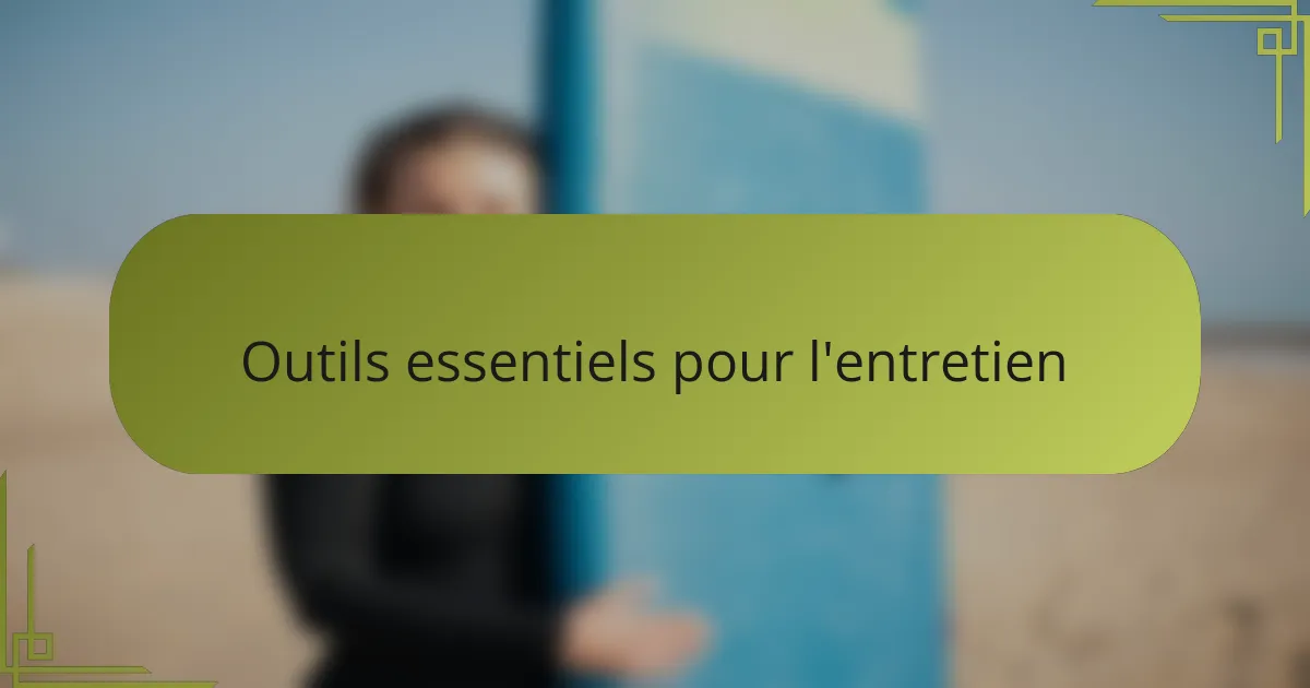 Outils essentiels pour l'entretien