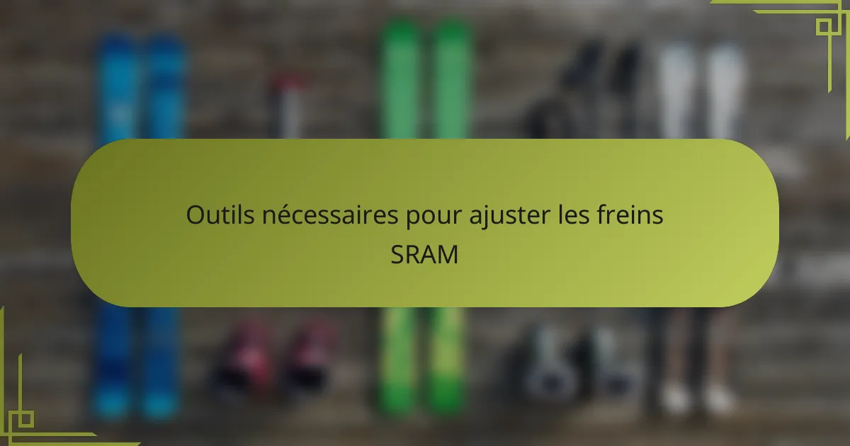 Outils nécessaires pour ajuster les freins SRAM
