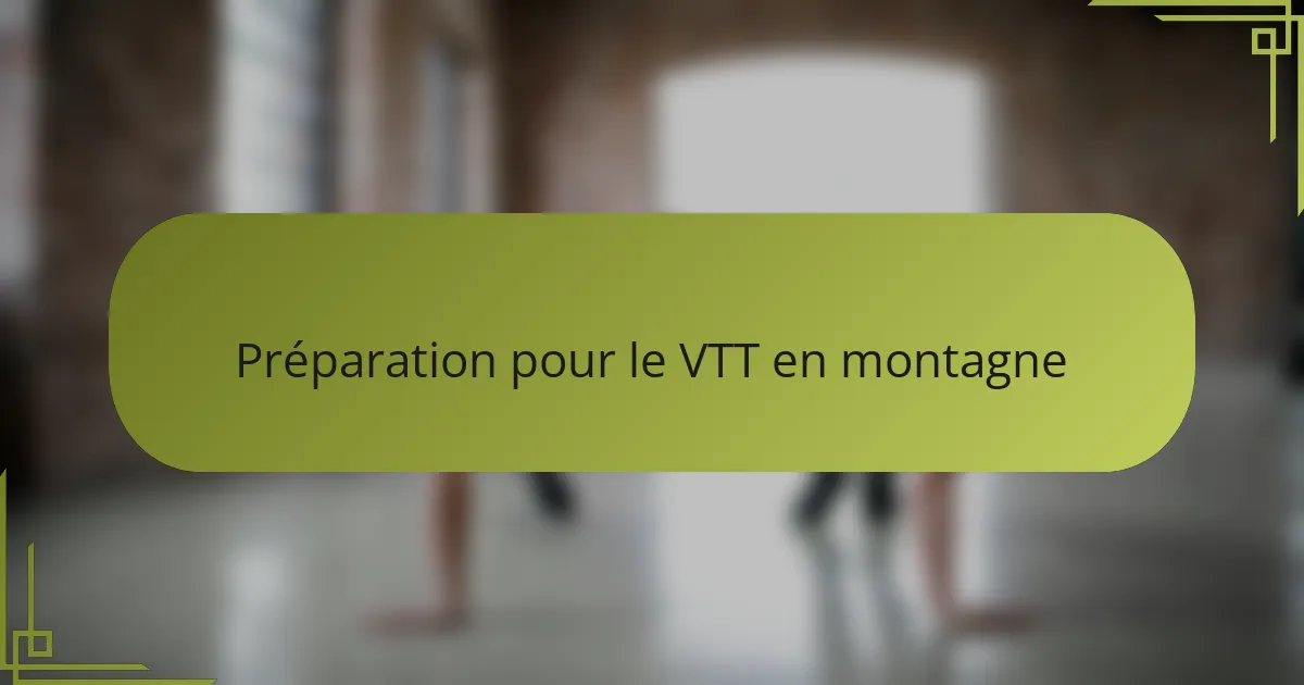 Préparation pour le VTT en montagne