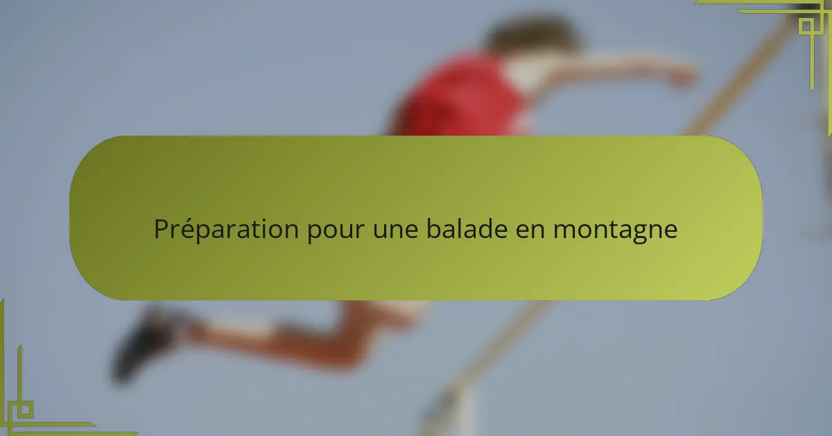 Préparation pour une balade en montagne