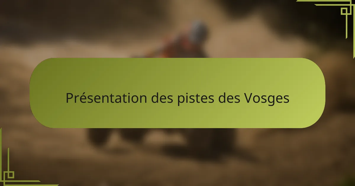 Présentation des pistes des Vosges
