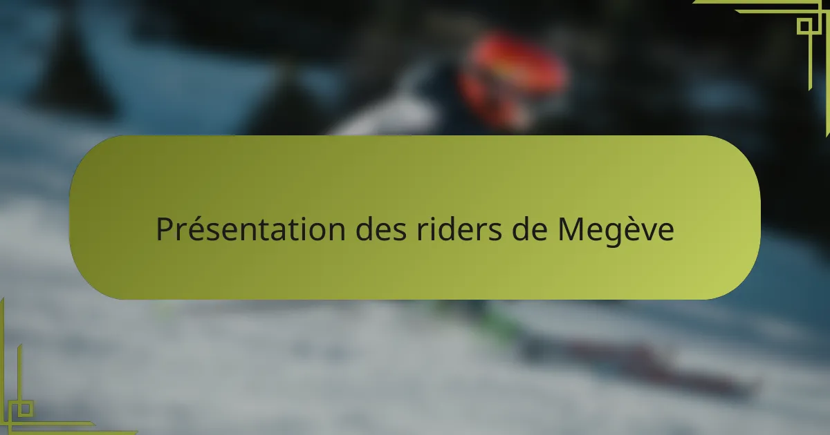 Présentation des riders de Megève