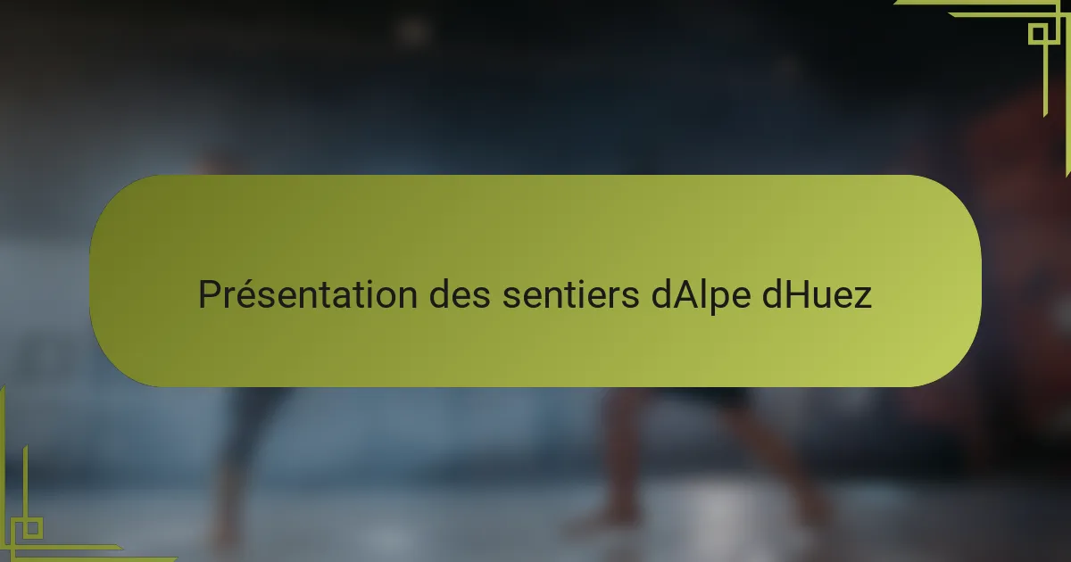 Présentation des sentiers dAlpe dHuez