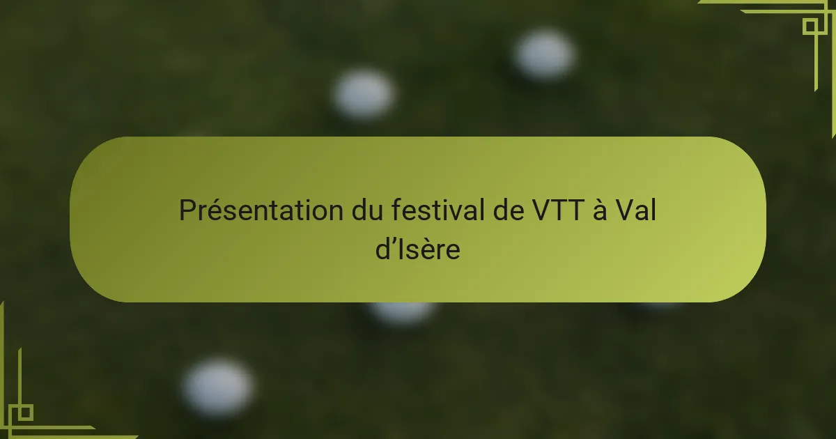 Présentation du festival de VTT à Val d’Isère