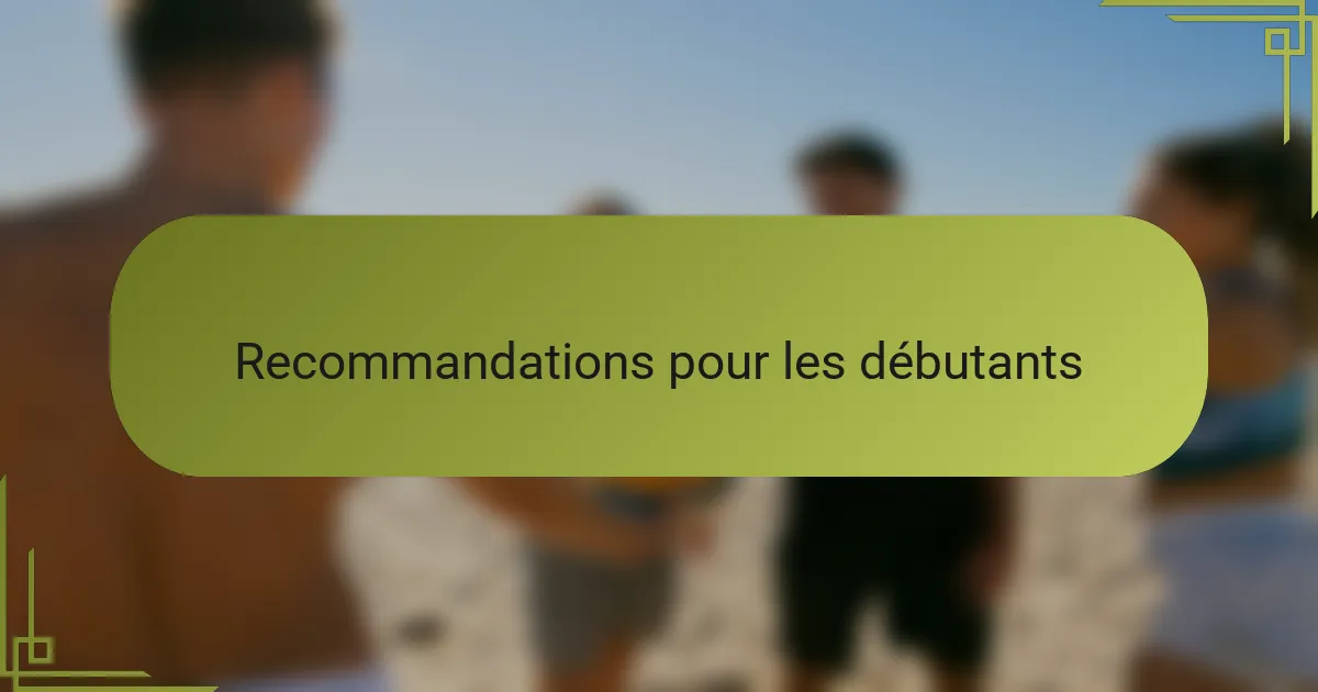 Recommandations pour les débutants