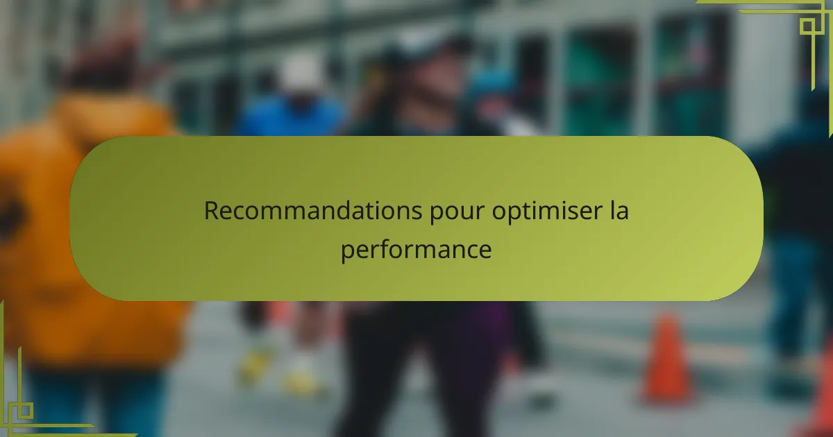 Recommandations pour optimiser la performance