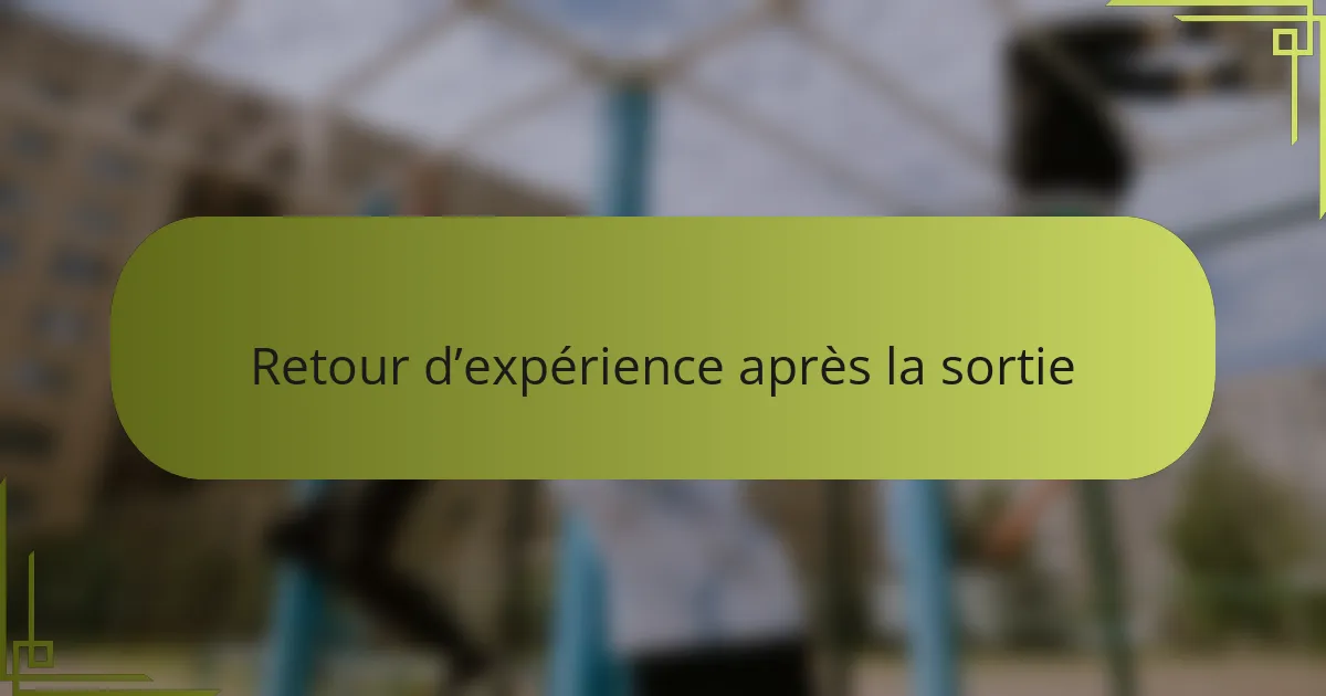 Retour d’expérience après la sortie