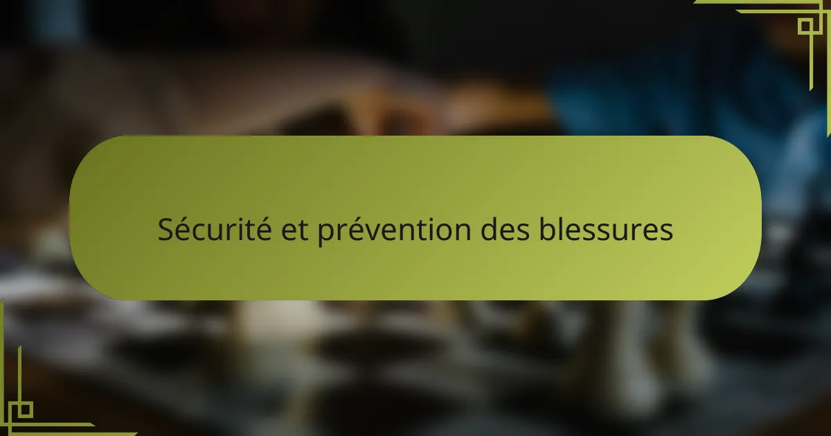 Sécurité et prévention des blessures