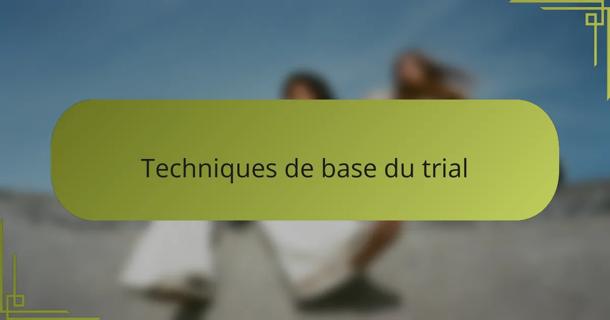 Techniques de base du trial