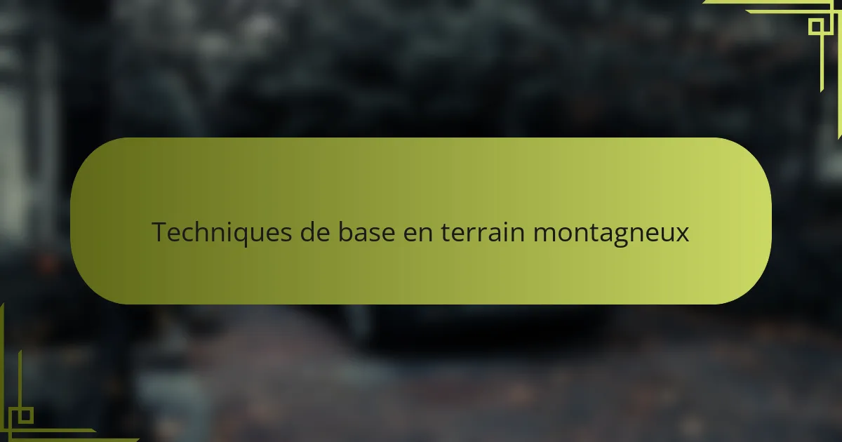 Techniques de base en terrain montagneux