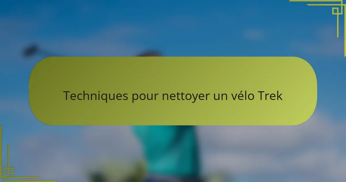 Techniques pour nettoyer un vélo Trek